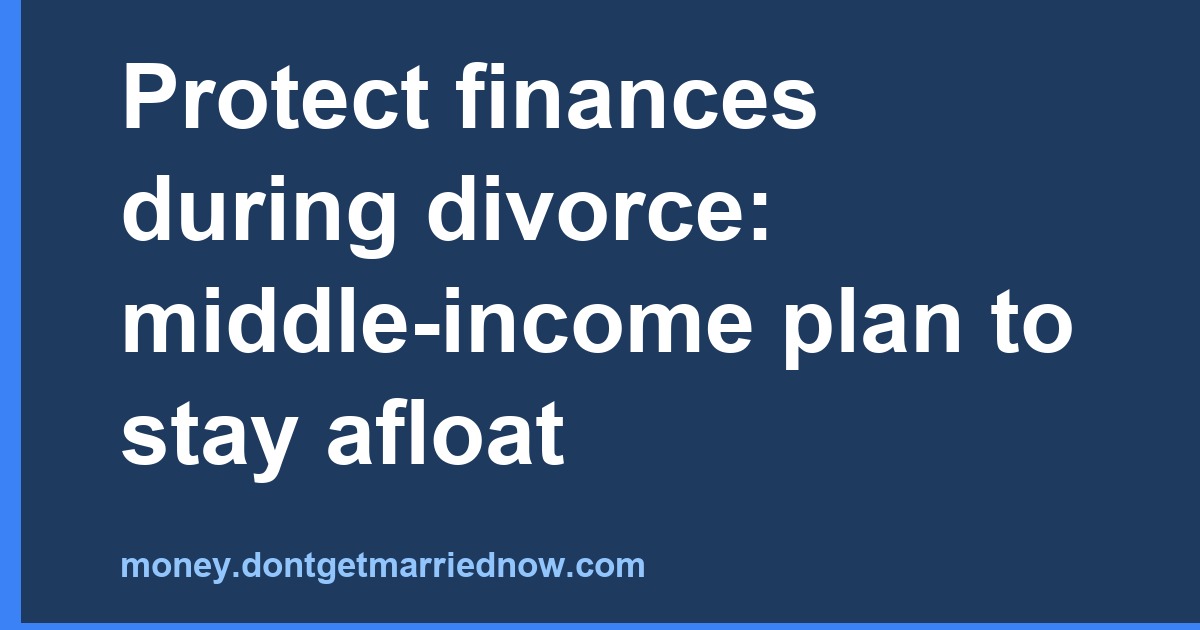 Financial Planning for Divorce: Middle-Income Guide
