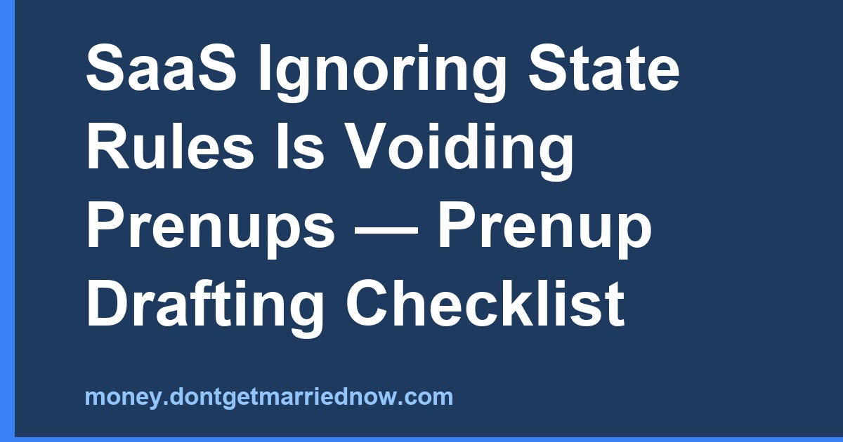 Prenup Drafting Checklist: Align SaaS with State Rules