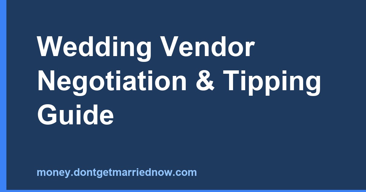 Wedding Vendor Negotiation & Tipping Guide